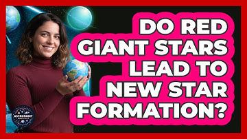Do Red Giant Stars Lead To New Star Formation? - Astronomy Made Simple
