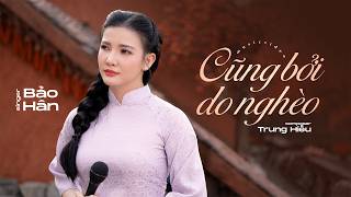 Cũng Bởi Do Nghèo || Tôi đã không còn tin... Nhạc Hot Tik Tok 🔥🔥(ST: Trung Hiếu) BẢO HÂN