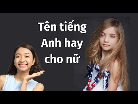 Tên Tiếng Anh Hay Cho Nữ (Mới Nhất 2022) | KISS English Ms Thuỷ