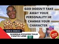 DON&#39;T LET ANYONE TAKE AWAY YOUR PERSONALITY FROM YOU THE THING THAT GOD CHANGE IS YOUR CHARACTER