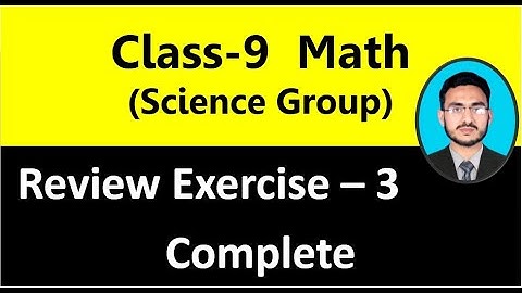 Class 9 Math(Science Group) Chapter 3 Review Exercise || Class 9 Review Exercise 3