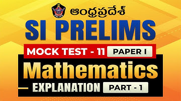 AP SI PRELIMS MOCK TEST 11 || PAPER 1 EXPLANATION || MATHEMATICS PART 1 || IACE