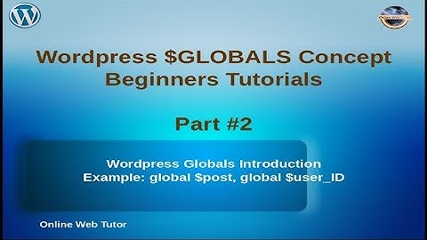 Wordpress Global Variables Tutorial for beginners from scratch (Part#2) | Wordpress Globals Concept