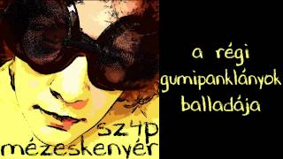 Video thumbnail of "SZ4P - Mézeskenyér EP - 02 - A régi gumipanklányok balladája"