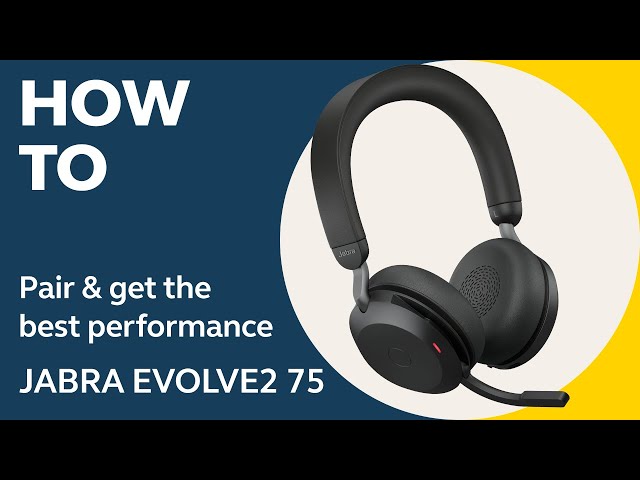 Jabra Evolve2 75: How to pair & get the best performance | Jabra Support