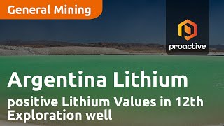 Argentina Lithium positive Lithium Values in 12th Exploration well at Rincon West