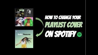 How To Change Your Playlist Cover on Spotify (Desktop/Laptop Only)