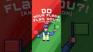 Let’s go again! Do Your Flags Flag You?! #anime #manga #redflag #greenflag #game #reaction #shorts