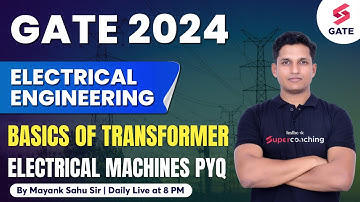 Basics of Transformer in Electrical Machines PYQ Practice | GATE Electrical 2024 | Mayank Sahu Sir