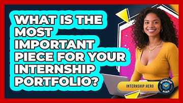 What Is The Most Important Piece For Your Internship Portfolio? - Internship Hero