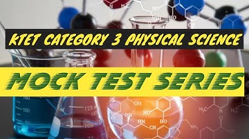 KTET CATEGORY 3 PHYSICAL SCIENCE | MOCK TEST SERIES | PREVIOUS YEAR QUESTIONS | PYQS MOCK TEST PART1