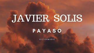 JAVIER SOLIS - PAYASO (LETRA)