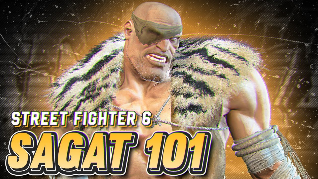Sagat 101 | Strategy, Combos and Advanced Tips | Street Fighter 6 Guide