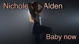 Nichole Alden - Baby Now / Choreography by Lesia Solomina