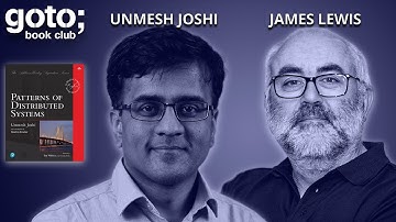 Patterns of Distributed Systems • Unmesh Joshi & James Lewis • GOTO 2024