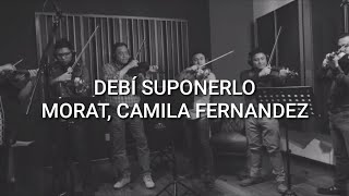 Morat, Camila Fernández - Debí Suponerlo (Versión Mariachi) [Letra/Lyrics]