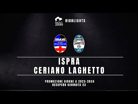 [HIGHLIGHTS] Promozione Gir. A 23/24 - Ispra - Ceriano Laghetto