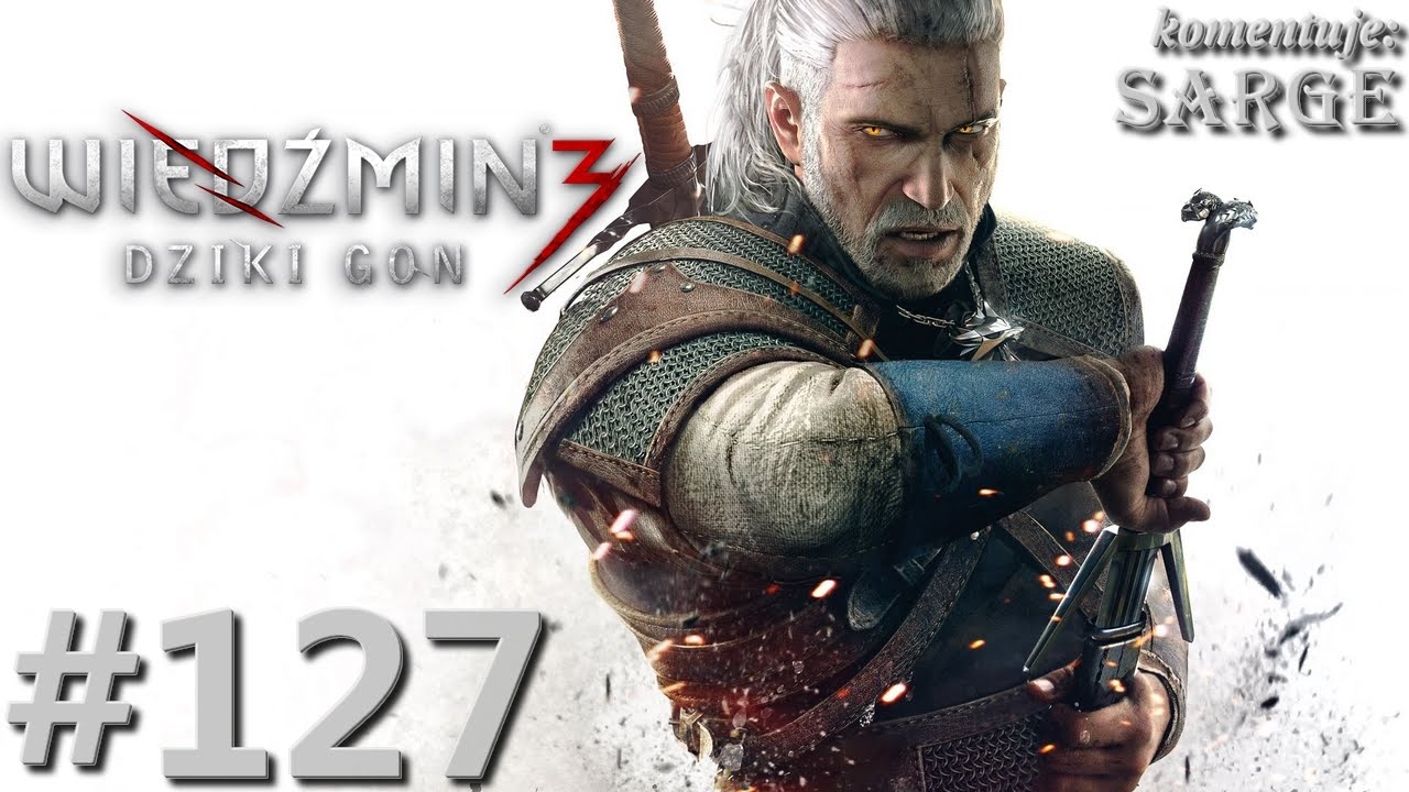 Zagrajmy w Wiedźmin 3: Dziki Gon [60 fps] odc. 127 - Najgroźniejszy