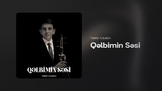 Təbriz Yusubov — Qəlbimin Səsi (Rəsmi Audio)