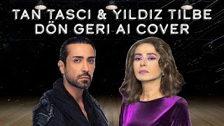 Yıldız Tilbe&Tan Taşçı - Dön Geri (Yapay Zeka Cover)