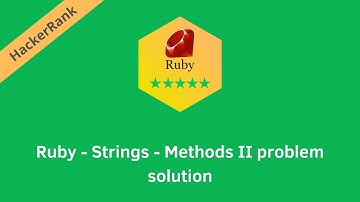 HackerRank Ruby - Strings - Methods II problem solution | Ruby solutions | Programmingoneonone