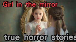 horror story | Girl in the mirror | Strange Story｜Ghost story