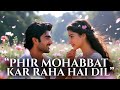 ❤️ PHIR MOHABBAT KAR RAHA HAI DIL | GIVE LOVE A SECOND CHANCE | Hindi Love Song 2026 | Bolly Blues