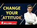 Change Your ATTITUDE - Change Your LIFE | Sonu Sharma Best Motivational Video