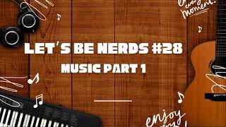 Let's Be Nerds #28  Music Part 1