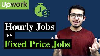 Upwork Hourly Jobs vs Fixed Price Jobs: Which one is Better? | Upwork Tutorial for Beginners
