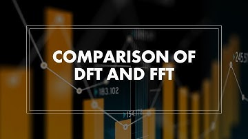 DSIP Lecture 31: Comparison of DFT and FFT