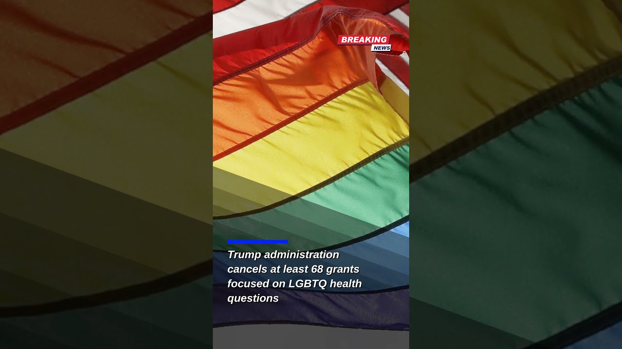 Trump Administration Cancels 68 LGBTQ Health Grants Impact And Reactions