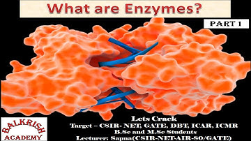 ENZYMES, ITS TYPES AND CLASSIFICATION (PART 1) For CSIR NET/ GATE LIFE SCIENCES