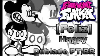 Fansing Feliz Happy - Fnf Dublado Ptbr Mod Suicide Mouse - Friday Night Funkin