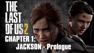 The Last of Us 2 Walkthrough - Chapter 1: Jackson - Prologue Part 1