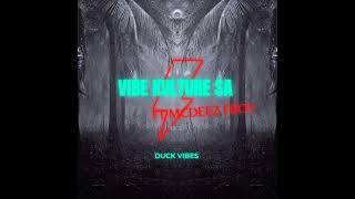 VIBE KULTURE SA FT MCDEEZ FBOY - DUCK VIBES