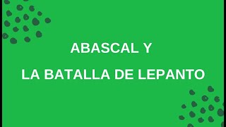 Abascal y la batalla de Lepanto