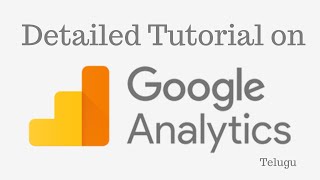 Detailed Tutorial on Google Analytics| Universal Analytics 2021 || Telugu