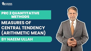 PRC-2 Quantitative Methods - Measures of Central Tendency (Arithmetic Mean) (By Naeem Ullah)