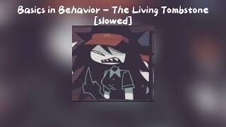 Basics In Behavior - The Living Tombstone Slowed