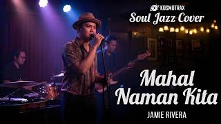 MAHAL NAMAN KITA - Jamie Rivera | KOSMOTRAX (Soul Jazz Cover)