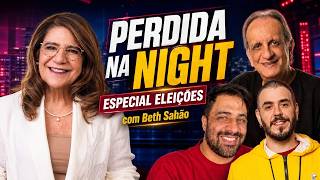 ELEIÇÕES 2026 🔴 Especial BETH SAHÃO 🙌 Dando uma Perdida na Night! 📱
