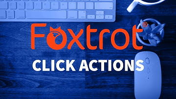 Foxtrot RPA - 2.2 Click Action Introduction