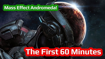 Mass Effect Andromeda - The First 60 Minutes
