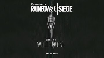 Rainbow Six Siege Operation White Noise Opening Theme Song