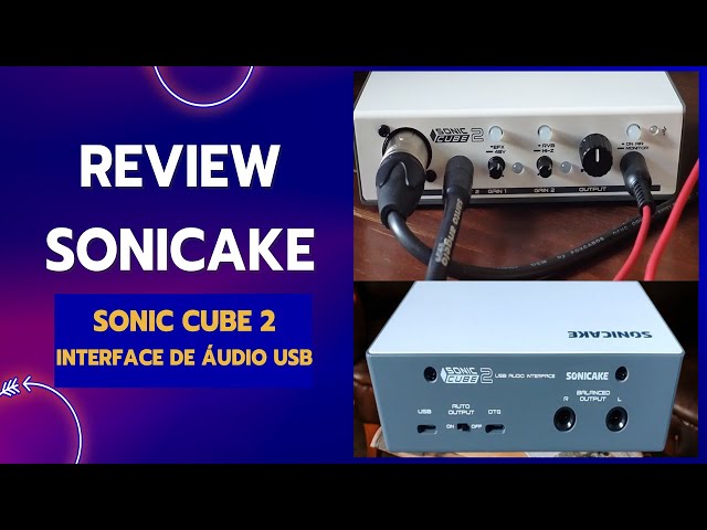 REVIEW | INTERFACE DE ÁUDIO SONIC CUBE 2 SONICAKE - YouTube