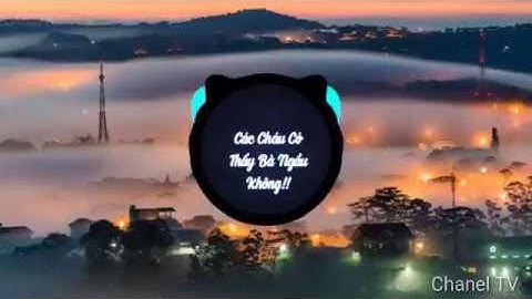 #Chanel_TV----Các cháu có thấy bà ngầu không remix - Bà Tân Vlog × JUONGB || Bản mix cực phiêu