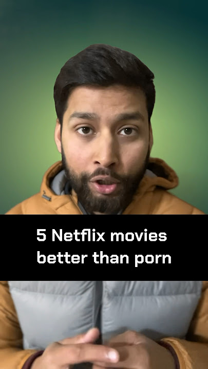 5 Netflix movies better than porn #movie #best #film #india #english #top #porn #netflix #new #ott