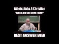 ATHEIST ASKS KENT HOVIND WHERE DID GOD COME FROM?? (GREAT ANSWER)