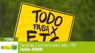 Tandas Comerciales etc...TV - Julio 2006